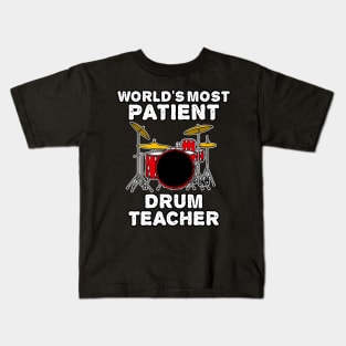 World's Most Patient Drum Teacher, Drummer Funny Kids T-Shirt